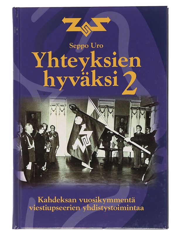 Yhteyksien hyväksi. 2, Kahdeksan vuosikymmentä viestiupseerien yhdistystoimintaa - Seppo Uro - Historiakirjat - 10105577775 - 0