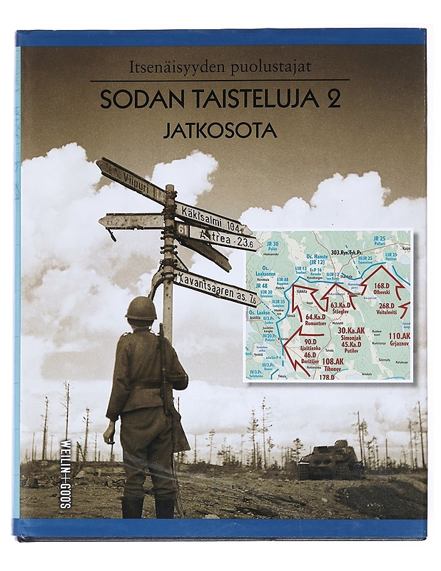 Itsenäisyyden puolustajat. Sodan taisteluja. 2, Jatkosota - Raunio, Ari - Historiakirjat - 10105577809 - 0