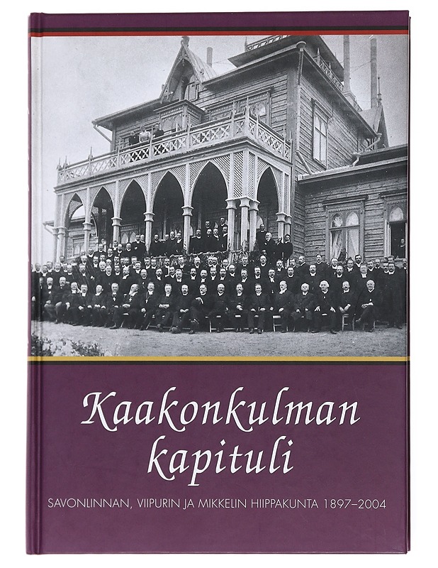 Kaakonkulman kapituli : Savonlinnan, Viipurin ja Mikkelin hiippakunta 1897-2004 - Mattila, Ouri - Elämäkerrat ja muistelmat - 10105577812 - 0