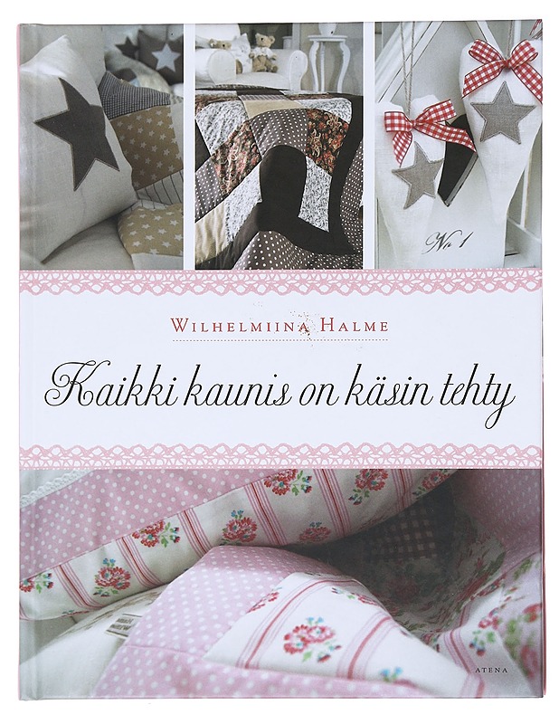 Kaikki kaunis on käsin tehty - Halme, Wilhelmiina - Tietokirjat ja oppaat - 10105577851 - 0