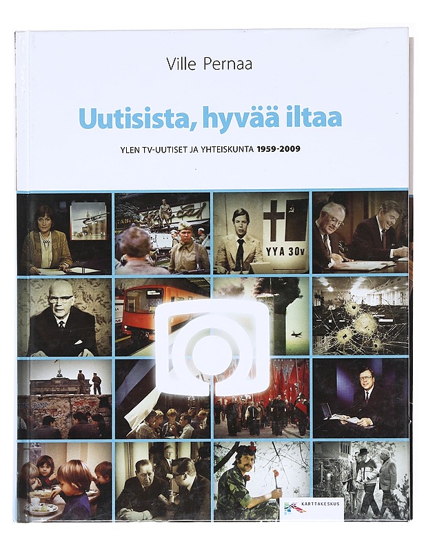 Uutisista, hyvää iltaa : Ylen tv-uutiset ja yhteiskunta 1959-2009 - Ville Pernaa - Historiakirjat - 10105577854 - 0
