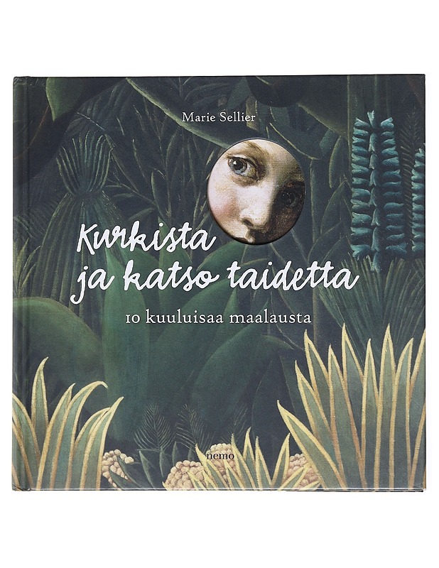 Kurkista ja katso taidetta / 10 kuuluisaa maalausta - Sellier, Marie - Lastenkirjat - 10105577881 - 0