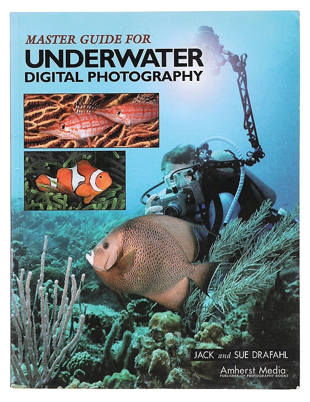Master guide for underwater digital photography - Drafahl, Jack - Harrastekirjat - 10105577946 - 0