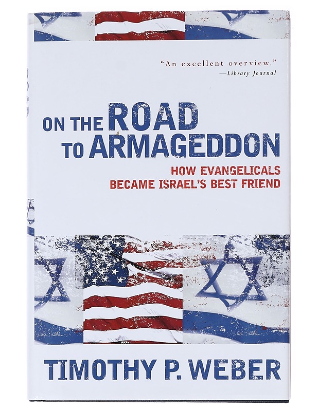 On the road to Armageddon : how evangelicals became Israel's best friends - Timothy P. Weber - Romaanit ja novellit - 10105578176 - 0