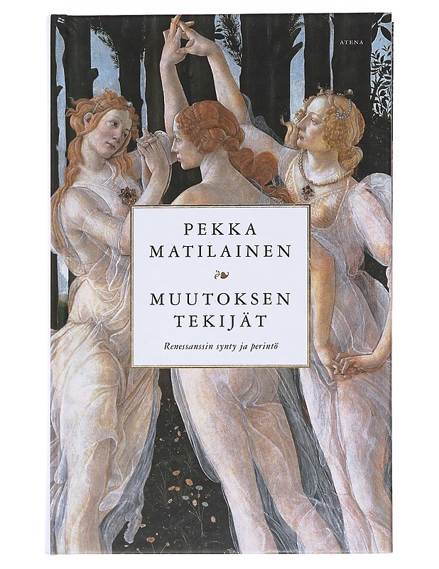 Muutoksen tekijät / renessanssin synty ja perintö - Pekka Matilainen - Taide- ja kulttuurikirjat - 10105578183 - 0