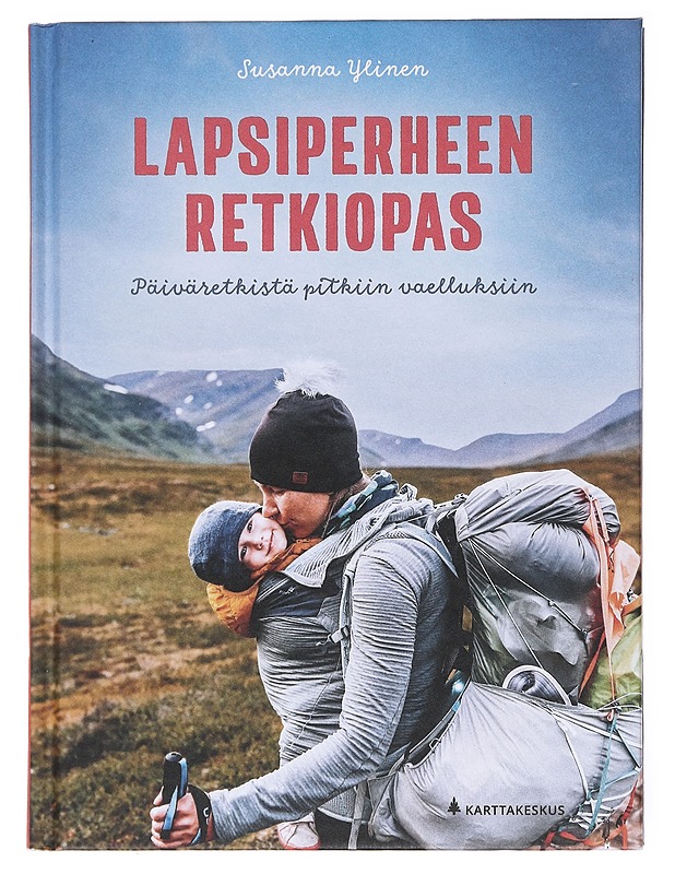Lapsiperheen retkiopas : päiväretkistä pitkiin vaelluksiin - Ylinen, Susanna - Tietokirjat ja oppaat - 10105578250 - 0
