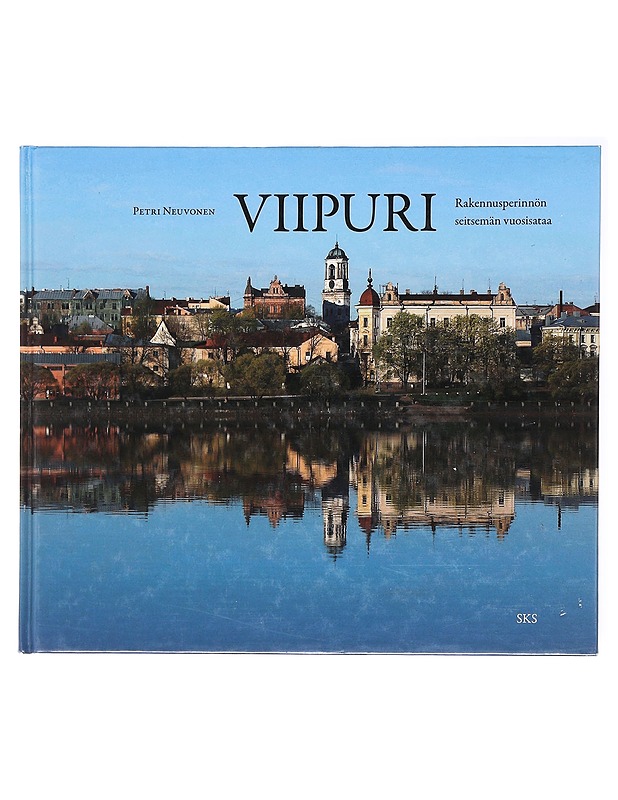 Viipuri : rakennusperinnön seitsemän vuosisataa - Petri Neuvonen - Historiakirjat - 10105578262 - 0