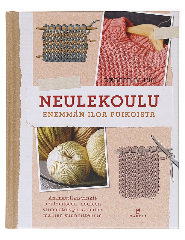 Neulekoulu / enemmän iloa puikoista : ammattilaisvinkit neulomiseen, neuleen viimeistelyyn ja omien mallien suunnitteluun - Bliss, Debbie - Tietokirjat ja oppaat - 10105578273 - 0