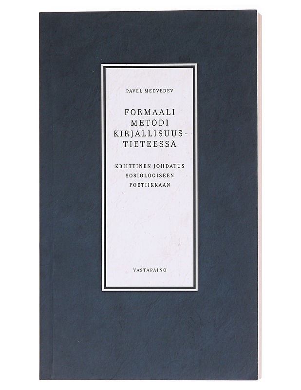 Formaali metodi kirjallisuustieteessä : kriittinen johdatus sosiologiseen poetiikkaan - Medvedev, Pavel - Tietokirjat ja oppaat - 10105578326 - 0