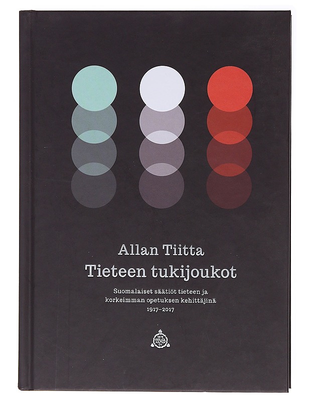 Tieteen tukijoukot : suomalaiset säätiöt tieteen ja korkeimman opetuksen kehittäjinä 1917-2017 - Allan Tiitta - Tietokirjat ja oppaat - 10105578354 - 0