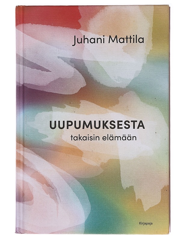 Uupumuksesta takaisin elämään - Juhani Mattila - Tietokirjat ja oppaat - 10105578430 - 0
