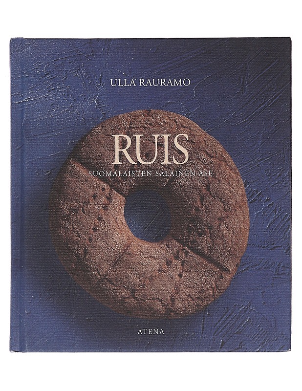 Ruis : suomalaisten salainen ase - Ulla Rauramo - Ruokakirjat - 10105578442 - 0