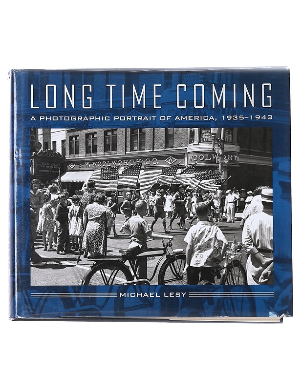 Long time coming : a photographic portrait of America, 1935-1943 - Michael Lesy - Historiakirjat - 10105578490 - 0