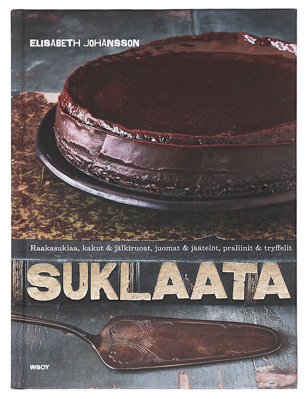 Suklaata : raakasuklaa, kakut & jälkiruoat, juomat & jäätelöt, praliinit & tryffelit - Johansson, Elisabeth - Ruokakirjat - 10105578550 - 0