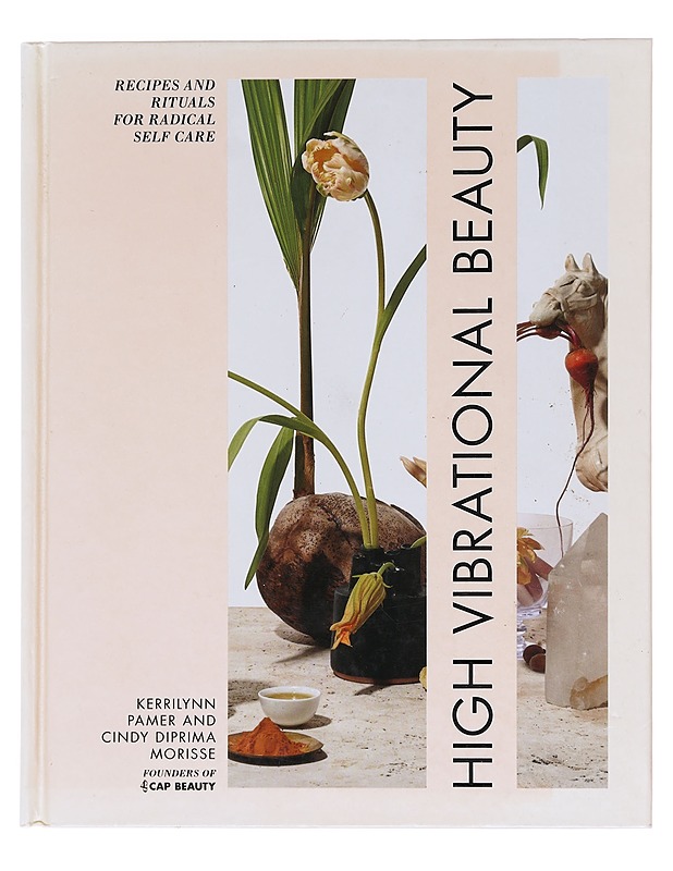 High vibrational beauty : recipes and rituals for radical self care - Pamer, Kerrilynn - Hyvinvointikirjat - 10105578574 - 0