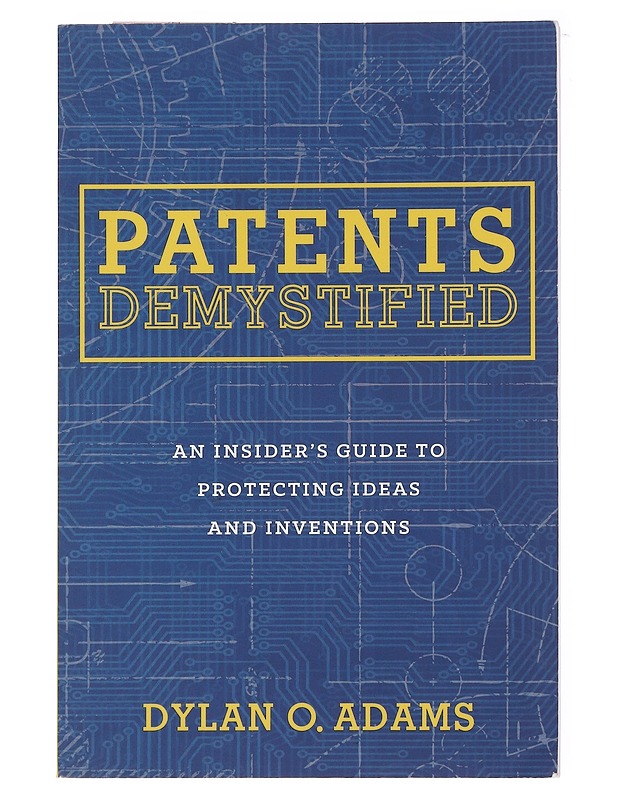 Patents Demystified - Dylan O Adams - Tietokirjat ja oppaat - 10105578613 - 0