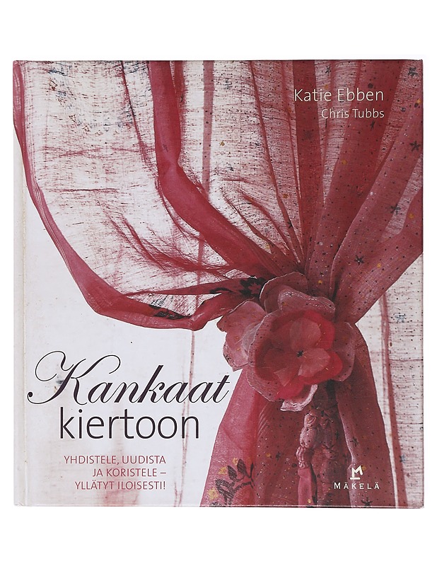 Kankaat kiertoon - Ebben, Katie - Harrastekirjat - 10105578643 - 0