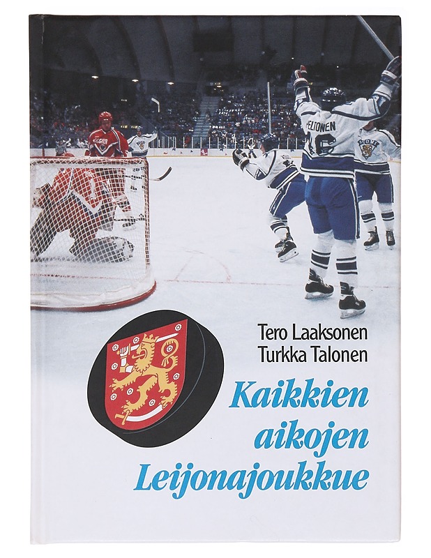 Kaikkien aikojen Leijonajoukkue - Laaksonen, Tero - Elämäkerrat ja muistelmat - 10105578672 - 0