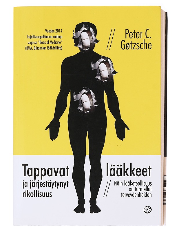Tappavat lääkkeet ja järjestäytynyt rikollisuus : näin lääketeollisuus on turmellut terveydenhoidon - Gøtzsche, Peter C. - Tietokirjat ja oppaat - 10105578692 - 0