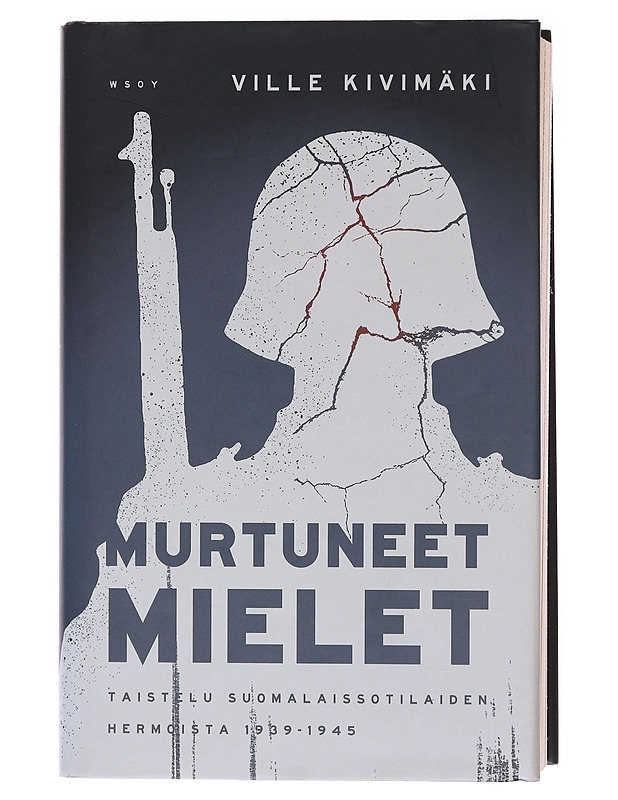 Murtuneet mielet : taistelu suomalaissotilaiden hermoista 1939-1945 - Ville Kivimäki - Historiakirjat - 10105578707 - 0
