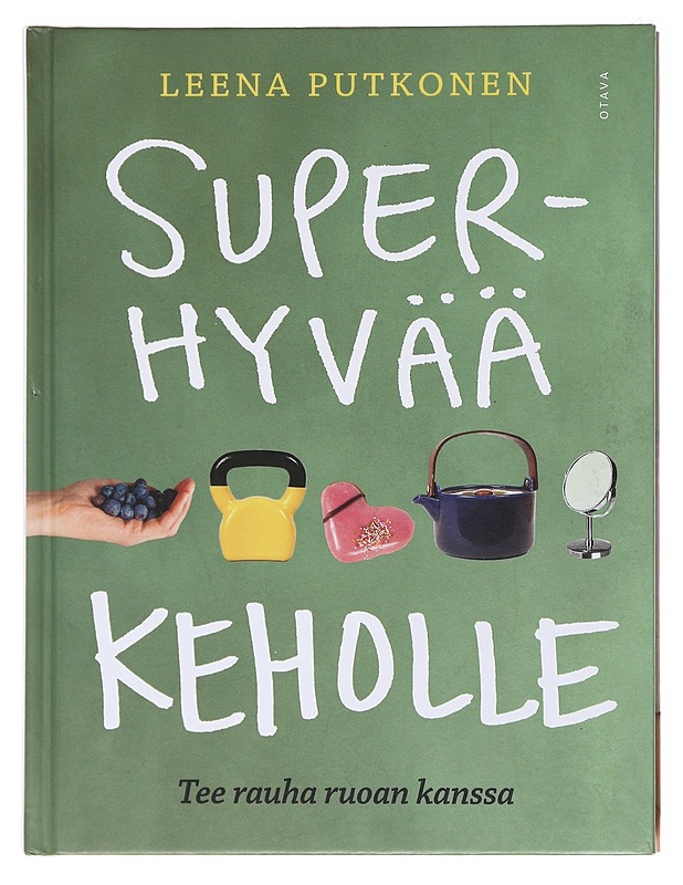 Superhyvää keholle / tee rauha ruoan kanssa - Leena Putkonen - Tietokirjat ja oppaat - 10105578735 - 0