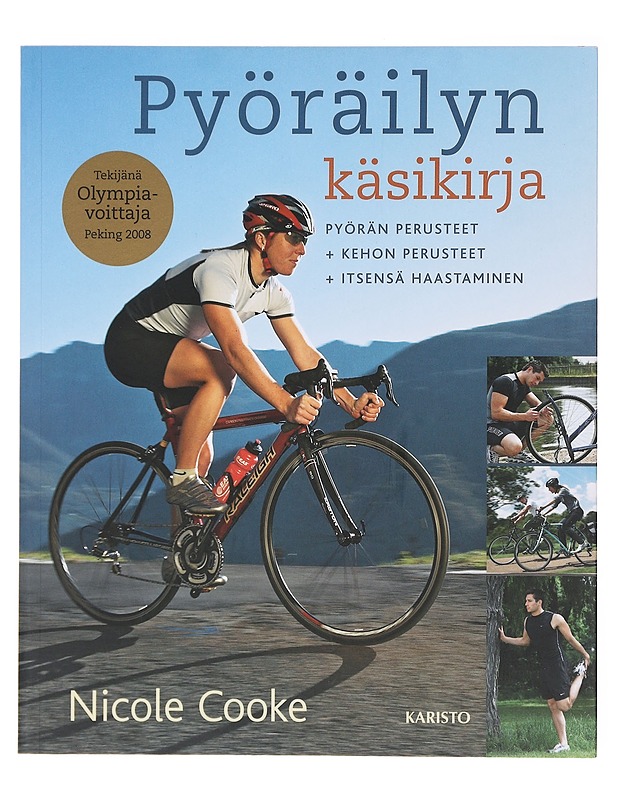 Pyöräilyn käsikirja / pyörän perusteet, kehon perusteet, itsensä haastaminen - Cooke, Nicole - Tietokirjat ja oppaat - 10105578764 - 0