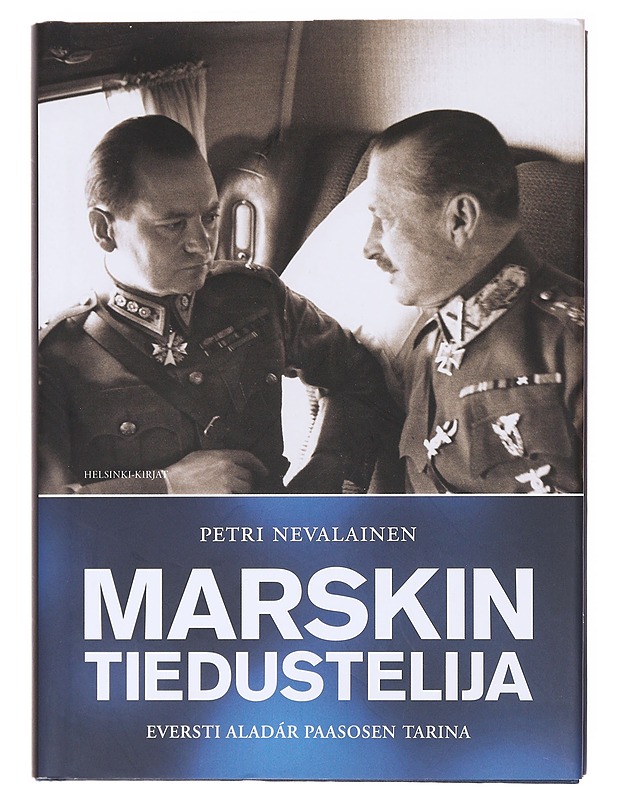 Marskin tiedustelija / eversti Aladár Paasosen tarina - Petri Nevalainen - Elämäkerrat ja muistelmat - 10105578808 - 0