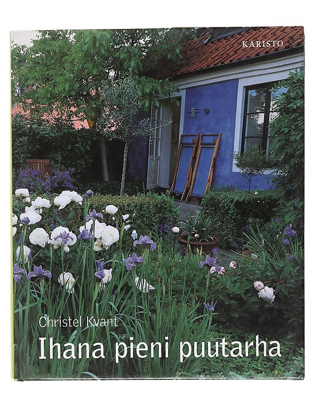 Ihana pieni puutarha - Kvant, Christel - Tietokirjat ja oppaat - 10105579025 - 0