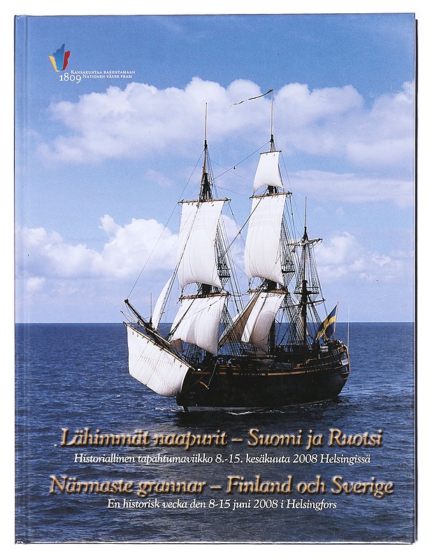 Lähimmät naapurit - Suomi ja Ruotsi : historiallinen tapahtumaviikko 8.-15. kesäkuuta 2008 Helsingissä = Närmaste grannar - Finland och Sverige : en historisk vecka den 8-15 juni 2 - Historiakirjat - 10105579031 - 0