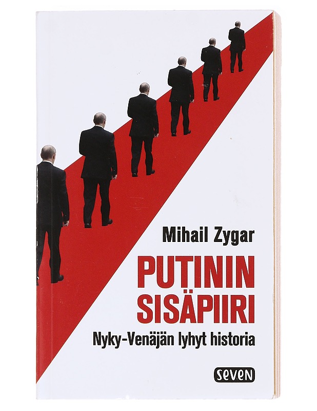 Putinin sisäpiiri : Nyky-Venäjän lyhyt historia - Zygar, Mihail - Elämäkerrat ja muistelmat - 10105579069 - 0