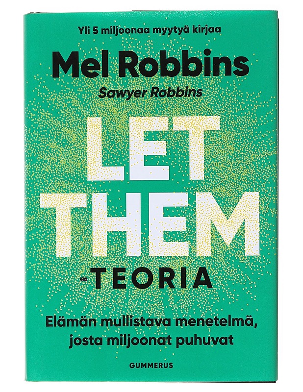 Let them -teoria : elämän mullistava menetelmä, josta miljoonat puhuvat - Robbins, Mel - Tietokirjat ja oppaat - 10105579170 - 0