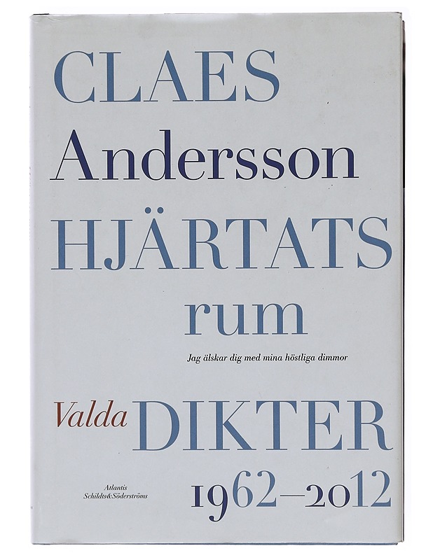 Hjärtats rum / valda dikter 1962-2012 : jag älskar dig med mina höstliga dimmor - Claes Andersson - Romaanit ja novellit - 10105579174 - 0