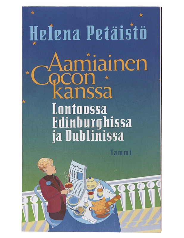 Aamiainen Cocon kanssa / Lontoossa, Edinburghissa ja Dublinissa - Petäistö, Helena - Tietokirjat ja oppaat - 10105579177 - 0