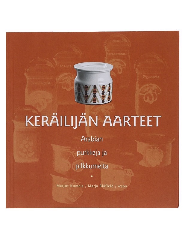 Keräilijän aarteet: Arabian purkkeja ja pilkkumeita - Kumela, Marjut - Tietokirjat ja oppaat - 10105579192 - 0