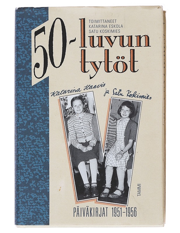 50-luvun tytöt : päiväkirjat 1951-1956 - Eskola, Katarina - Elämäkerrat ja muistelmat - 10105579262 - 0