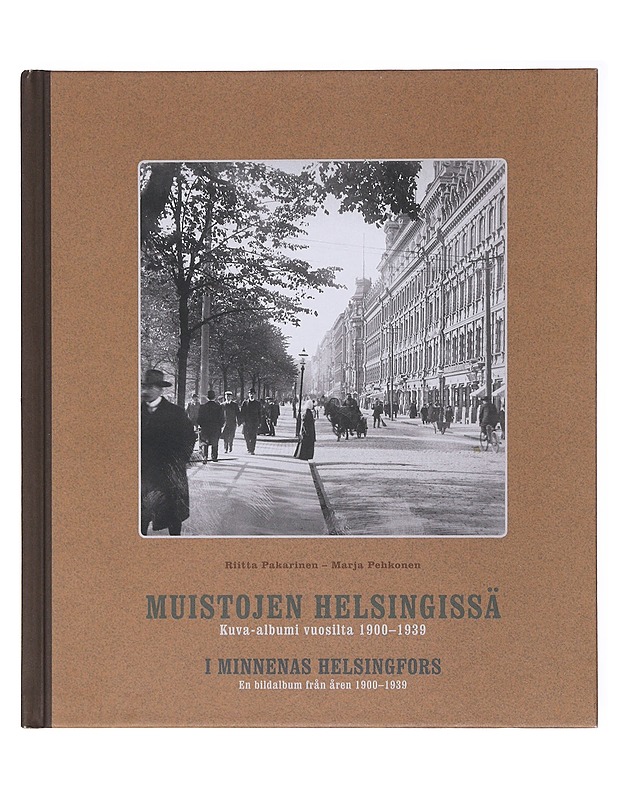 Muistojen Helsingissä : kuva-albumi vuosilta 1900-1939 = I minnenas Helsingfors : en bildalbum från åren 1900-1939 - Pakarinen, Riitta - Historiakirjat - 10105579329 - 0