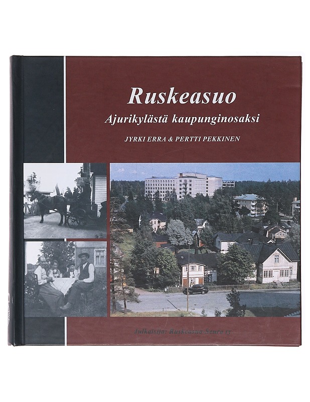 Ruskeasuo : ajurikylästä kaupunginosaksi - Erra, Jyrki - Historiakirjat - 10105579316 - 0