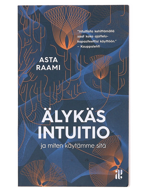 Älykäs intuitio : ja miten käytämme sitä - Asta Raami - Tietokirjat ja oppaat - 10105579331 - 0