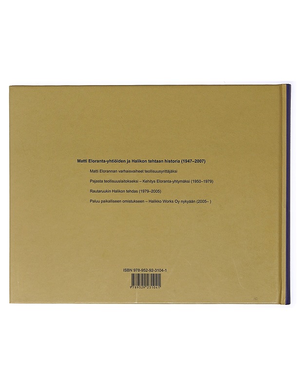 Halikko Works : Matti Eloranta -yhtiöiden ja Halikon tehtaan historia (1947-2007) - Petri Lavonen - Elämäkerrat ja muistelmat - 10105579345 - 1