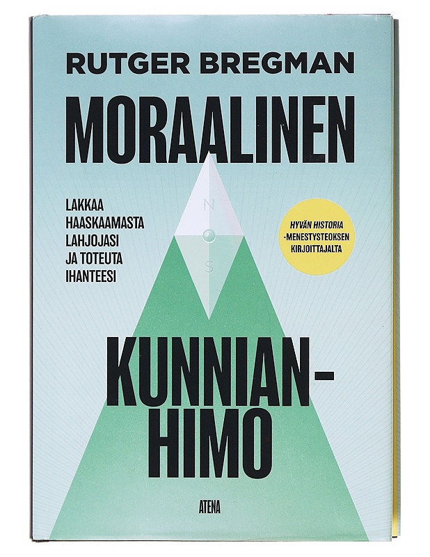 Moraalinen kunnianhimo : lakkaa haaskaamasta lahjojasi ja toteuta ihanteesi - Bregman, Rutger - Tietokirjat ja oppaat - 10105579351 - 0