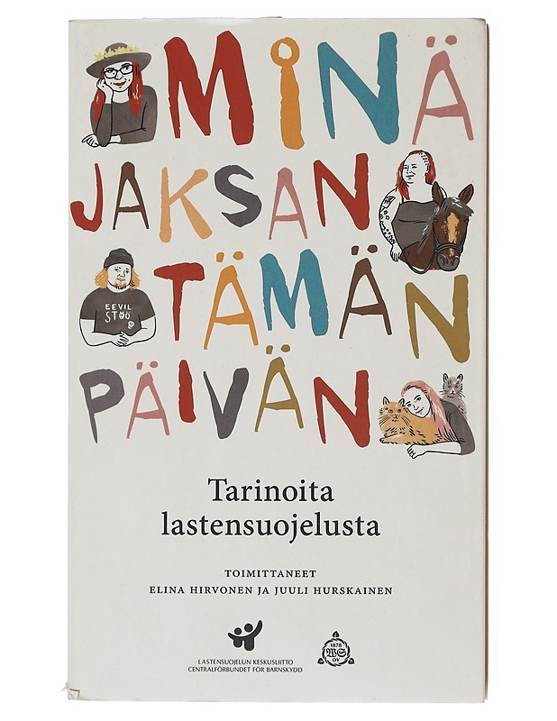 Minä jaksan tämän päivän : tarinoita lastensuojelusta - Hirvonen, Elina - Elämäkerrat ja muistelmat - 10105579419 - 0