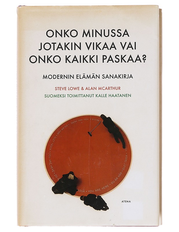 Onko minussa jotakin vikaa vai onko kaikki paskaa? : modernin elämän sanakirja - Lowe, Steve - Tietokirjat ja oppaat - 10105579430 - 0