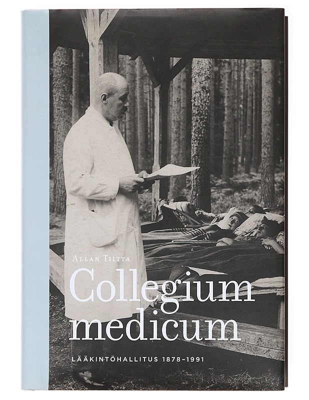 Collegium medicum : Lääkintöhallitus 1878-1991 - Allan Tiitta - Historiakirjat - 10105579460 - 0