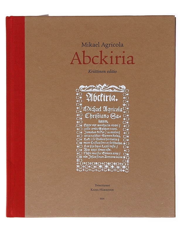 Mikael Agricola: Abckiria / kriittinen editio - toimittanut Kaisa Häkkinen - Historiakirjat - 10105579498 - 0
