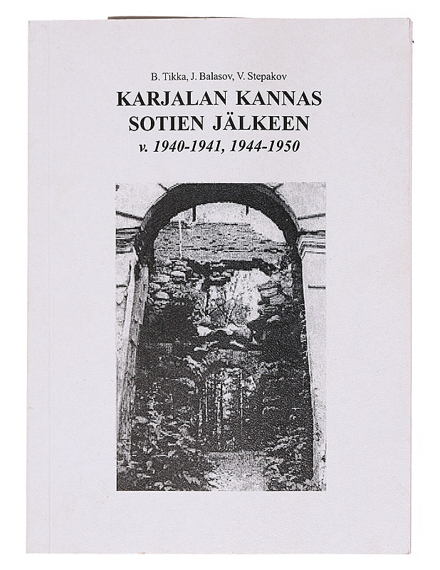 Karjalan kannas sotien jälkeen - Tikka, Balasov, Stepakov - Historiakirjat - 10105579525 - 0