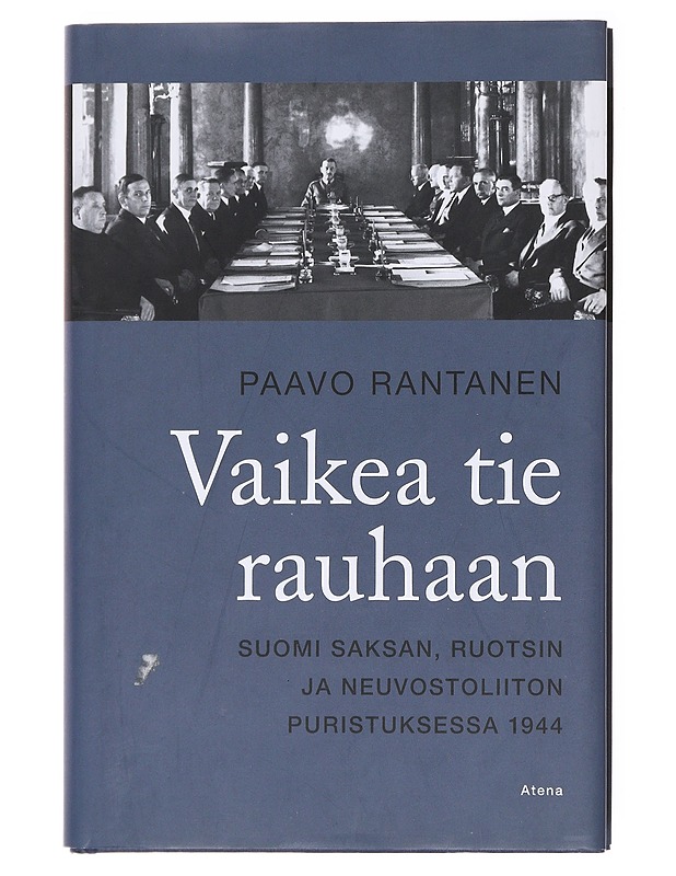 Vaikea tie rauhaan / Suomi Saksan, Ruotsin ja Neuvostoliiton puristuksessa 1944 - Paavo Rantanen - Historiakirjat - 10105579526 - 0