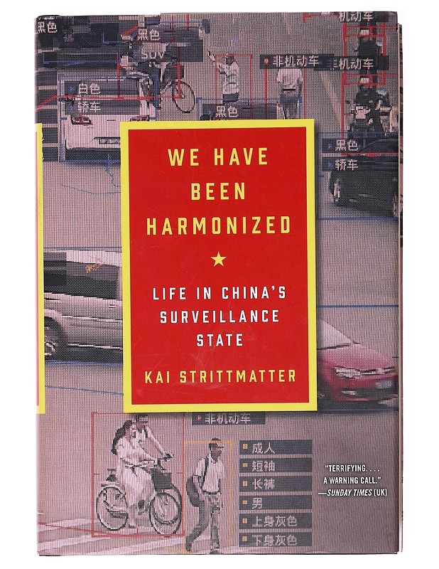 We have been harmonized : life in China's surveillance state - Kai Strittmatter - Historiakirjat - 10105579534 - 0