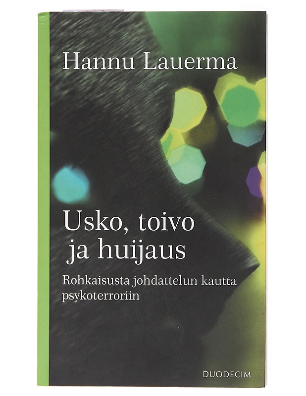 Usko, toivo ja huijaus : rohkaisusta johdattelun kautta psykoterroriin - Hannu Lauerma - Tietokirjat ja oppaat - 10105579537 - 0
