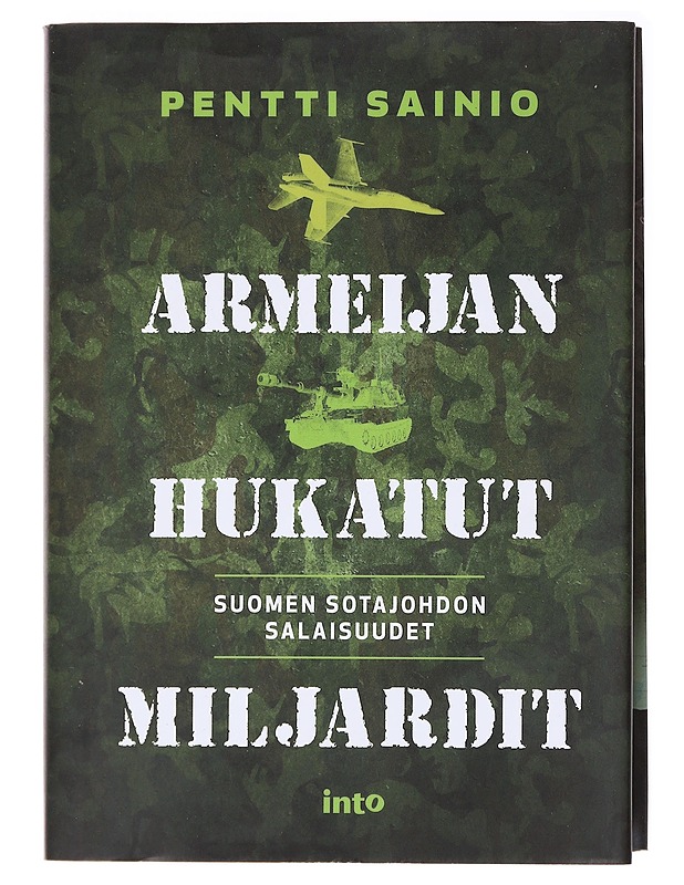 Armeijan hukatut miljardit / Suomen sotajohdon salaisuudet - Pentti Sainio - Tietokirjat ja oppaat - 10105579540 - 0