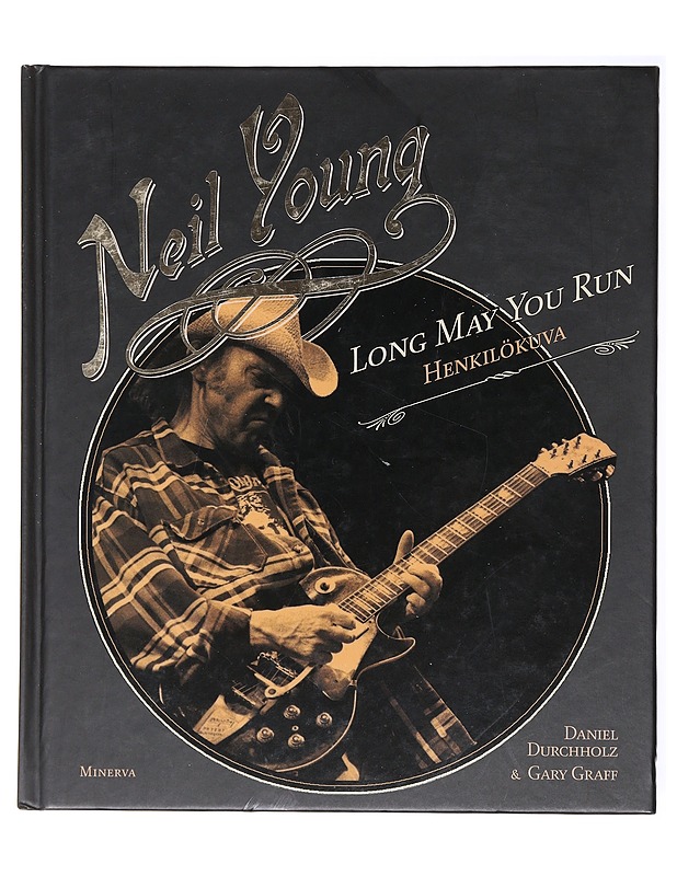 Neil Young / long may you run : henkilökuva - Durchholz, Daniel - Tietokirjat ja oppaat - 10105579554 - 0